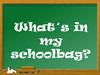 What´s in my schoolbag?