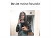 Das ist meine freundin