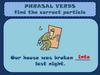 Phrasal verbs find the correct particle into