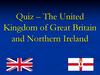The United Kingdom of Great Britain and Northern Ireland. Quiz