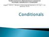 Conditionals. There are 4 kinds of conditionals