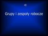 Grupy i zespoły robocze