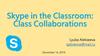 Skype in the Classroom: Class Collaborations