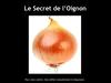 Le secret de l'oignon