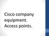 Cisco company equipment. Access points