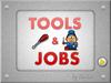 Tools and jobs