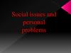 Social issues and personal problem