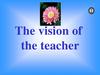 The vision of the teacher