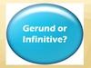 Infinitive or gerund