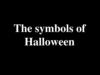 The symbols of Halloween