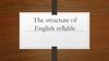 The structure of English syllable