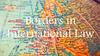 Borders in International Law