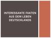 Interessante Fakten aus dem Leben Deutschlands
