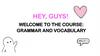 Welcome to the course: grammar and vocabulary