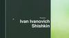 Ivan Ivanovich Shishkin