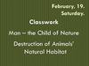 Man – the Child of Nature Destruction of Animals’ Natural Habitat
