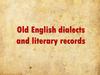 Old English dialects and literary records