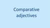 Comparative adjectives