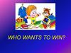 Who wants to win?
