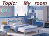 My room