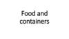 Food and containers