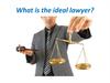 What is the ideal lawyer