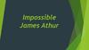 Impossible James Athur