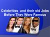 Celebrities and their old Jobs Before They Were Famous
