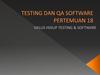 Testing dan qa software pertemuan 18