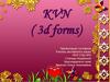 KVN ( 3d forms)