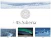 - 45. Siberia