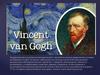 Нидерландский художник-постимпрессионист Винсент Ван Гог