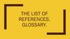 The list of references and glossary