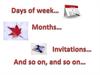 Days of week. Months. Invitations
