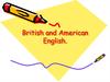 British and American English.  Differences in pronounciation