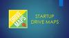 Startup Drive Maps