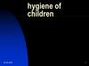Hygiene of children