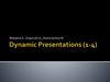 Dynamic Presentations (1-4)