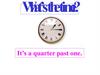 What’s the time? It’s a quarter past one