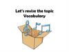 Let’s revise the topic Vocabulary