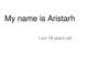 My name is Aristarh