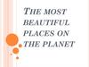 The most beautiful places on the planet