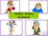 Health / illness accidents