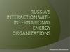 Russia's interaction with international energy organizations