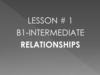 B1-intermediate relationships. Lesson 1