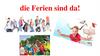 Die ferien sind da!