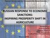 Russian response to economic sanctions: inspiring prosperity shift in agriculture