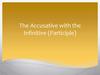 The accusative with the infinitive. Participle