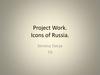 Project Work. Icons of Russia