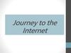 Journey to the Internet